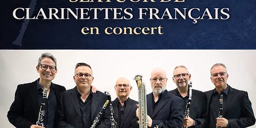 Le Sextuor de Clarinettes Fran\u00e7ais en concert le 11 juillet 2026 en l'Eglise St Jean d'Angers. 