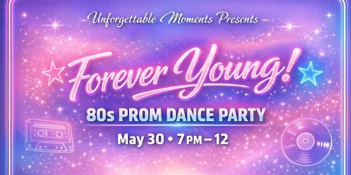 FOREVER YOUNG - 80s PROM