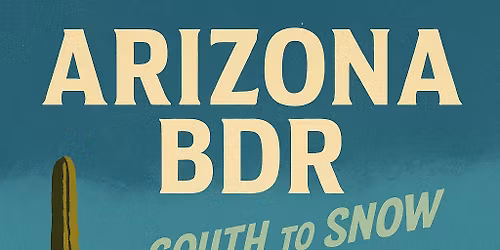 Arizona BDR - South to Snow