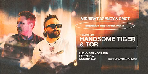 Midnight Agency & CMCT Breakout West After Party w\/ Tor & Handsome Tiger