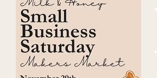 Milk & honey small business Saturday Makers Market