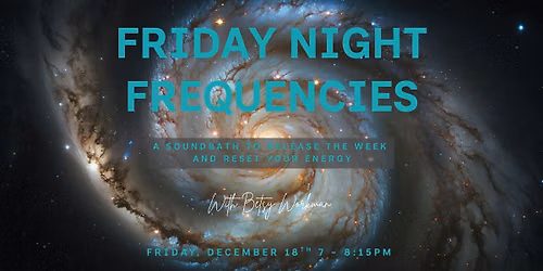 Friday Night Frequencies - A Soundbath to Release the Week