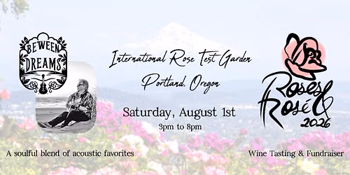 Save the Date! Between Dreams at the Roses & Ros\u00e9 2026 Wine Tasting & Fundraiser Event!