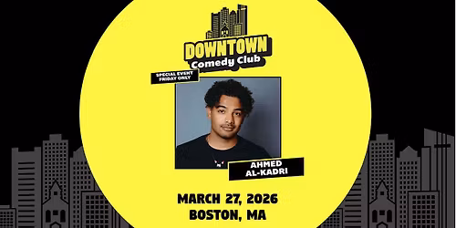 Downtown Comedy Club: Ahmed Al-Kadri (SPECIAL FRIDAY)