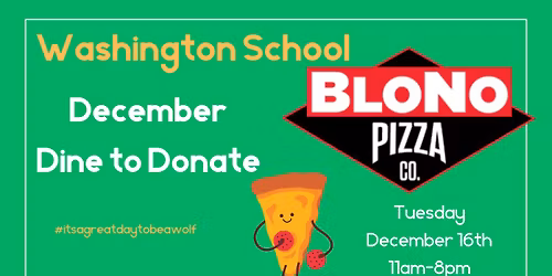 Washington School December Dine to Donate- BloNo Pizza Co.