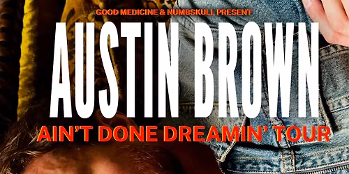 Austin Brown - Ain't Done Dreamin Tour