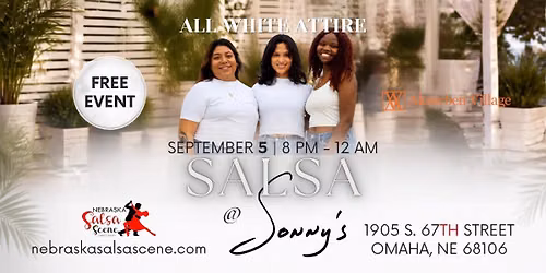 SALSA @ SONNY'S - "ALL WHITE ATTIRE" in Aksarben Village
