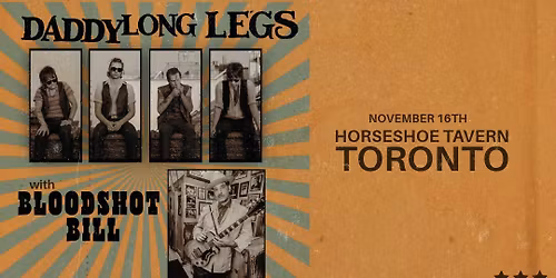 Daddy Long Legs with Bloodshot Bill at the Horseshoe Tavern