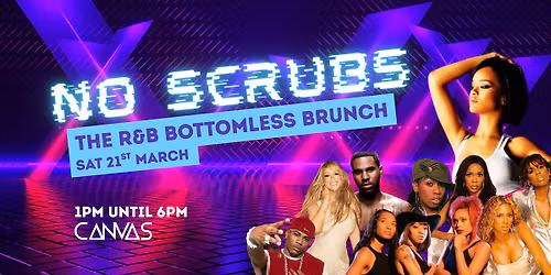 NO SCRUBS \u2013 The R&B Bottomless Brunch! \/\/ Saturday 21st March 2026
