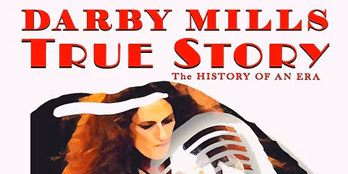 DARBY MILLS \u201cTRUE STORY\u201d ROCKUMENTARY + CONCERT