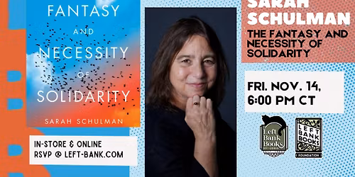 Sarah Schulman - The Fantasy and Necessity of Solidarity