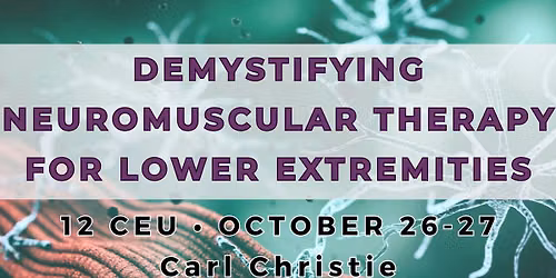 Demystifying Neuromuscular Therapy: Lumbar, Pelvic and Lower Extremities
