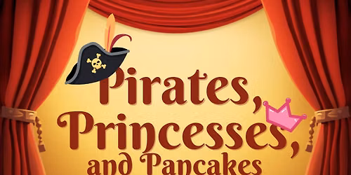 Pirate, Princesses and Pancakes!