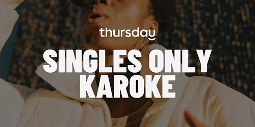 THURSDAY | SINGLES ONLY KAROKE | Bar + Yard at Almost Famous (21+) | Houston
