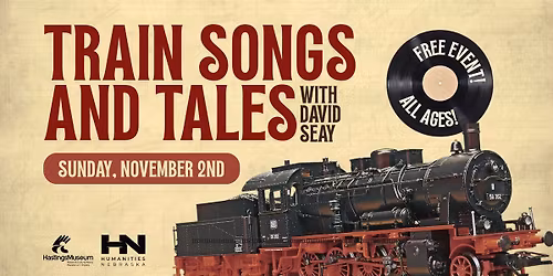 Humanities Nebraska Speaker: Train Songs and Tails with David Seay