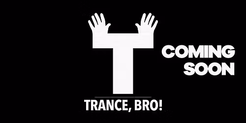 Trance, Bro! Presents - May 2