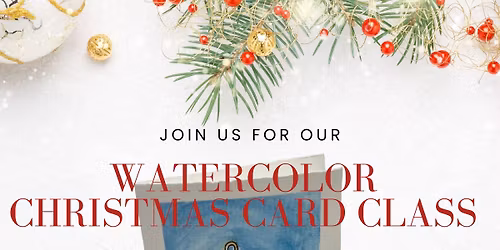 Watercolor Christmas Card Class!