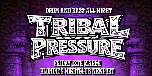 Tribal Pressure - RIPRAW + Support at Blondies Nightclub