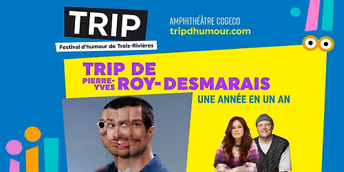 TRIP de Pierre-Yves Roy-Desmarais : Une ann\u00e9e en un an