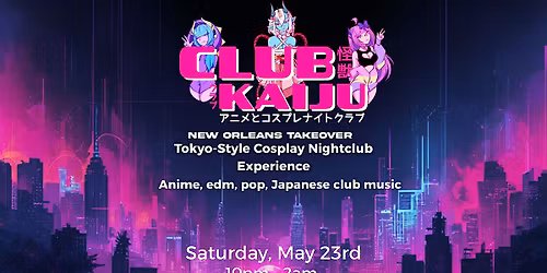 Club Kaiju: New Orleans takeover(Anime Rave) 5.23