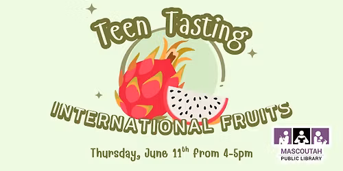 Teen Tasting: International Fruits