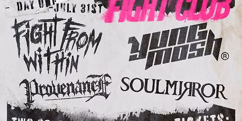 FIGHT CLUB Day One: FIGHT FROM WITHIN & YUNG MOSH