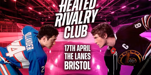 Heated Rivalry Club Night 2 (Bristol)
