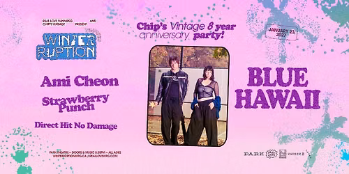 WTRPTN27 \u2744\ufe0e Chips Party w\/ Blue Hawaii, Ami Cheon, DHND, Strawberry Punch