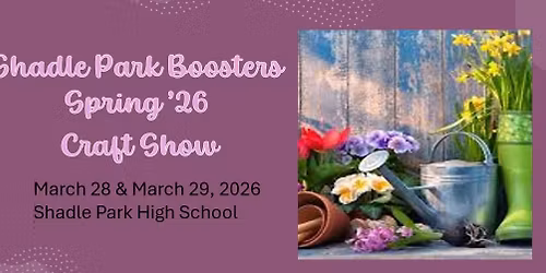 Shadle Park Boosters Spring '26 Craft Show - Day 1