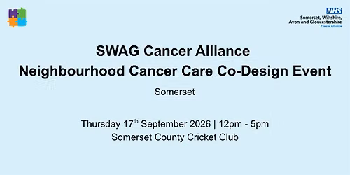 SWAG Cancer Alliance Neighbourhood Cancer Care Co-Design Event - Somerset