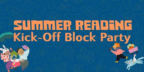 Summer Reading Kick-Off Block Party!