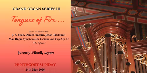 Tongues of Fire - Grand Organ Series III with Dr. Jeremy Filsell
