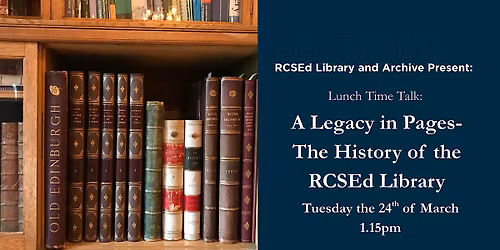 Lunch Time Talk: A Legacy in Pages- The History of the RCSEd Library