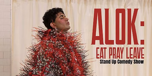 ALOK: EAT PRAY LEAVE TOUR
