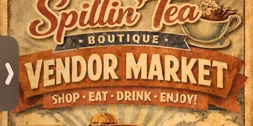 Spillin’ Tea Vendor Market