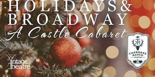Holidays & Broadway, A Castle Cabaret!
