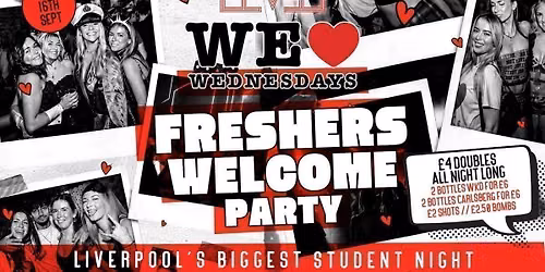 WE LOVE \u2764\ufe0f WEDNESDAYS - FRESHERS WELCOME PARTY \ud83c\udf8a- LIVERPOOL'S LEGENDARY WEDNESDAY NIGHT