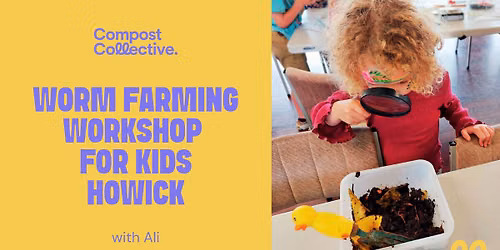 Free Worm Farming Workshop for Kids \u2013 Howick