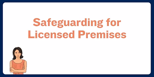 Safeguarding for Licensed Premises