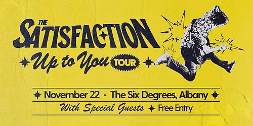 THE SATISFACTION - \u2018UP TO YOU\u2019 TOUR - SIX DEGREES ALBANY