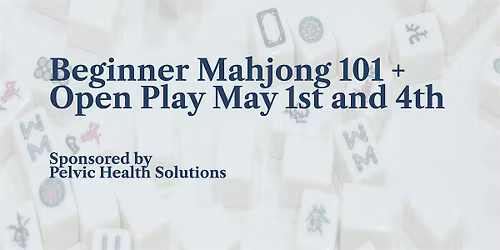 Gather & Play: Mahjong and Community at Pelvic Health Solutions May 1st\/4th