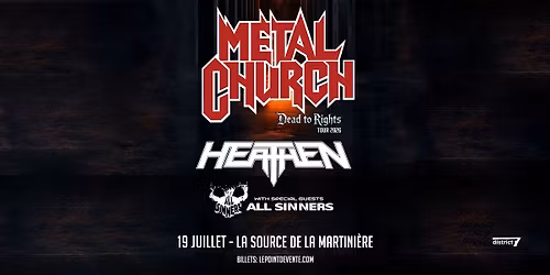  Metal Church avec Heathen et All Sinners \/\/ Dimanche 19 juillet 2026 \/\/ La Source de la martini\u00e8re
