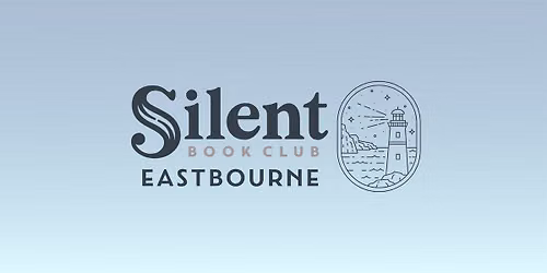 Eastbourne Silent Book Club - September: BONUS LitFest Saturday Session