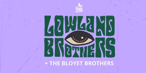 LOWLAND BROTHERS + The Bloyet Brothers