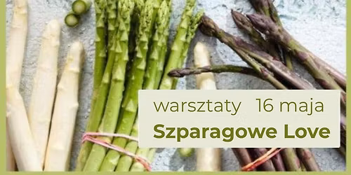 Warsztaty kulinarne - Szparagowe Love