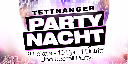 TETTNANGER PARTYNACHT - 8 Lokale - 10 DJs und \u00fcberall Party