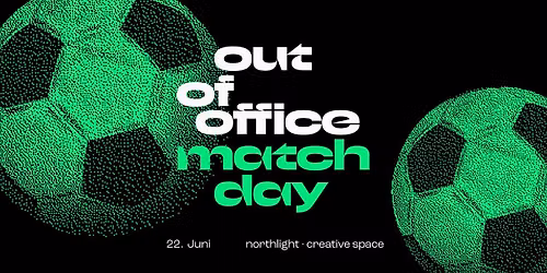out of office matchday | northlight \u00b7 creative space