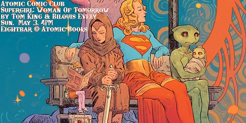 Atomic Comic Club: Supergirl: Woman of Tomorrow by King & Evely