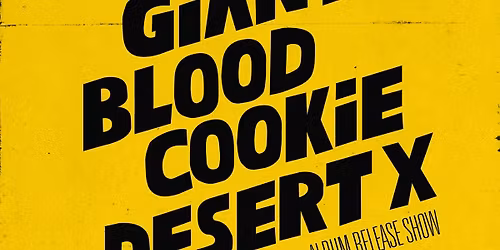 Blood Cookie, DesertX, The Thirsty Giants at Patrick's