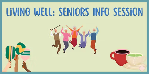 Living Well: Seniors Info Session